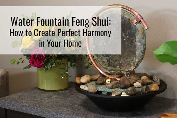 How to Set Up a Feng Shui Water Fountain: The Ultimate 2026 Guide for Prosperity
